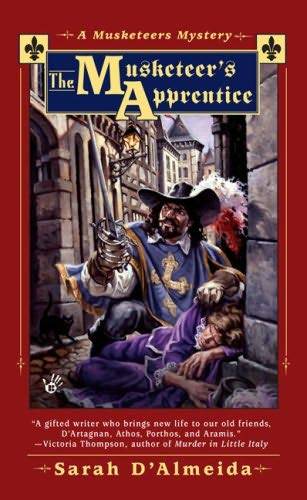 The Musketeer's Apprentice (A Musketeers Mystery) Sarah D'Almeida