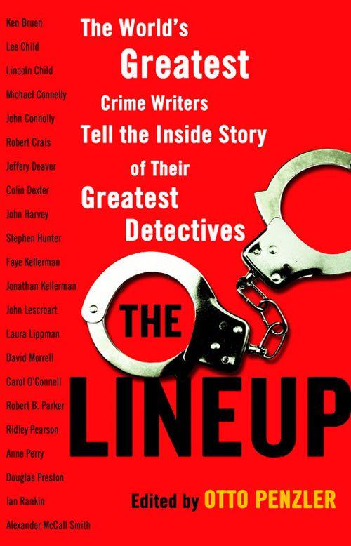 The Lineup: The World`s Greatest Crime Writers Tell the Inside Story of Their Greatest Detectives